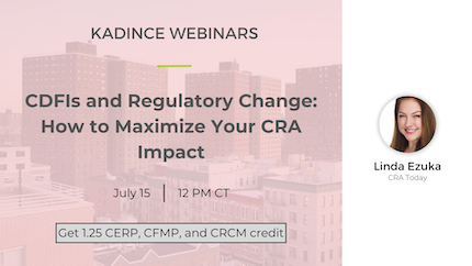 CDFIs and Regulatory Change: How to Maximize Your CRA Impact