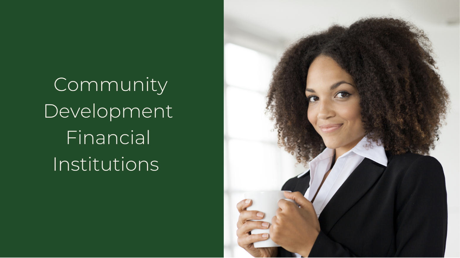 Community Development Financial Institutions, or CDFIs